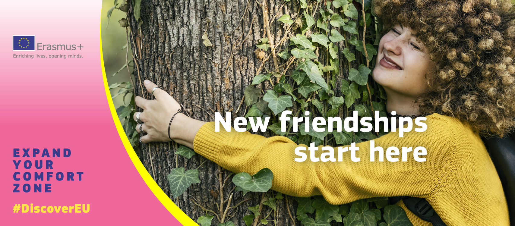 Junge Frau umarmt einen Baum, darüber der Schriftzug "New friensdships start here. Expand your comfort zone", dazu Erasmus+ Logo