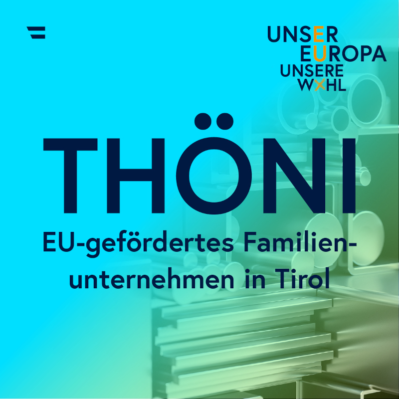 Sujet EU-Fact: "Thöni - EU-gefördertes Familienunternehmen in Tirol"